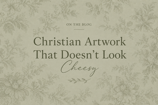 Christian Artwork That Doesn't Look Cheesy: How to Find Beautiful, Timeless Wall Art That Reflects Your Faith