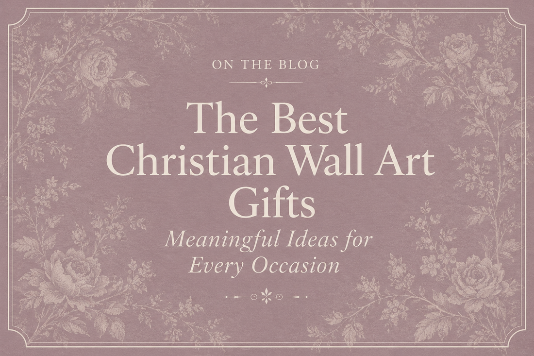 The Best Christian Wall Art Gifts: Meaningful Ideas for Every Occasion