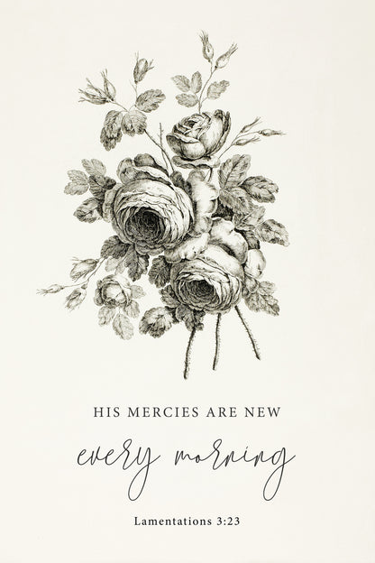 The image is a black and white illustration of a bouquet of roses, accompanied by the text "HIS MERCIES ARE NEW every morning" and a Bible verse reference.