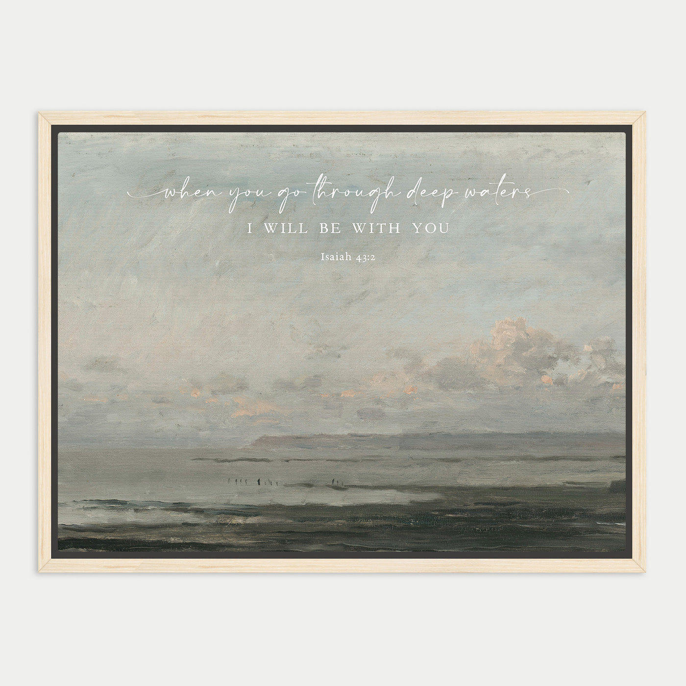 The image is a framed painting depicting a serene landscape with a body of water and a cloudy sky. The painting has a vintage or classical style, and the text overlay reads "When you go through deep waters, I will be with you. Isaiah 43".